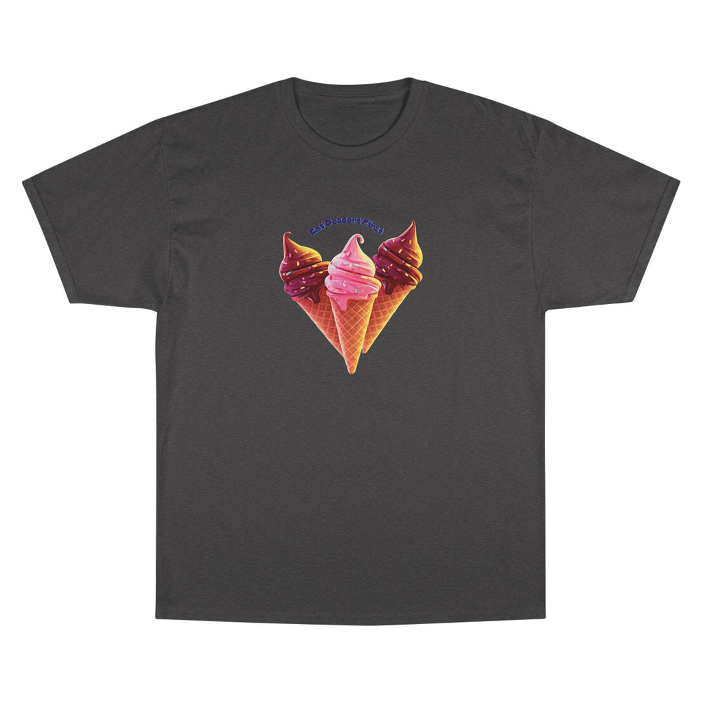 ROSS EATS- Eat Dessert First t-shirt