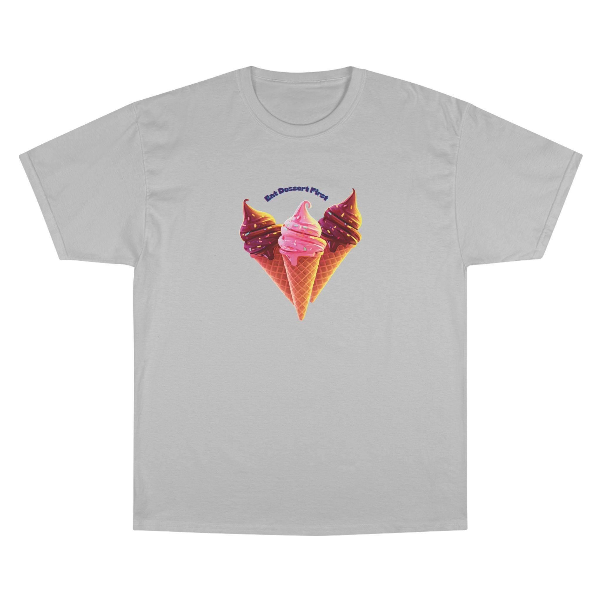 ROSS EATS- Eat Dessert First t-shirt