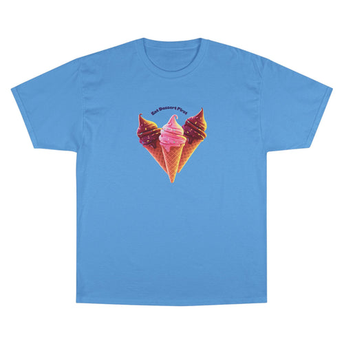 ROSS EATS- Eat Dessert First t-shirt